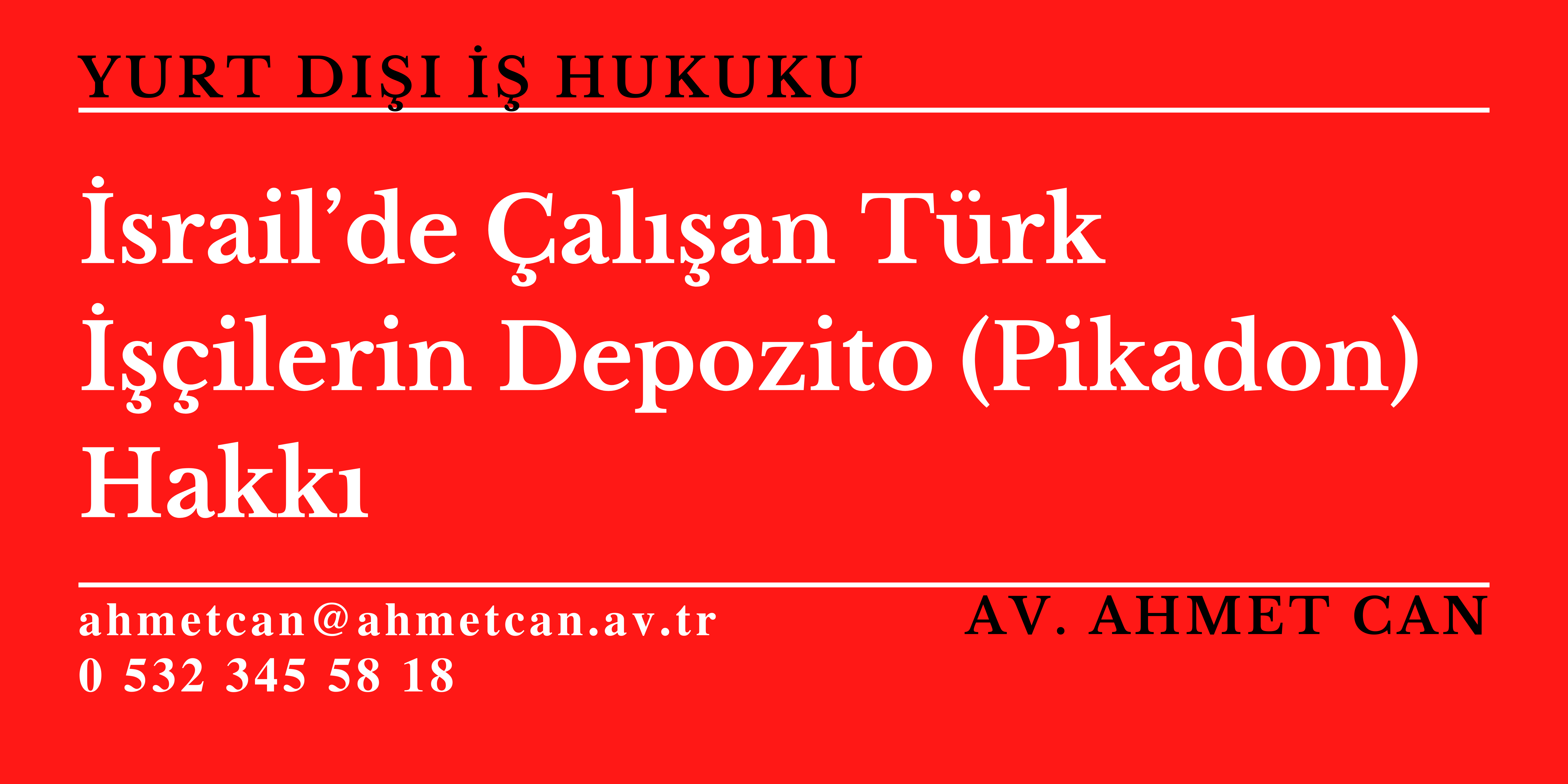İsrail’de Çalışan Türk İşçilerin Depozito (Pikadon) Hakkı