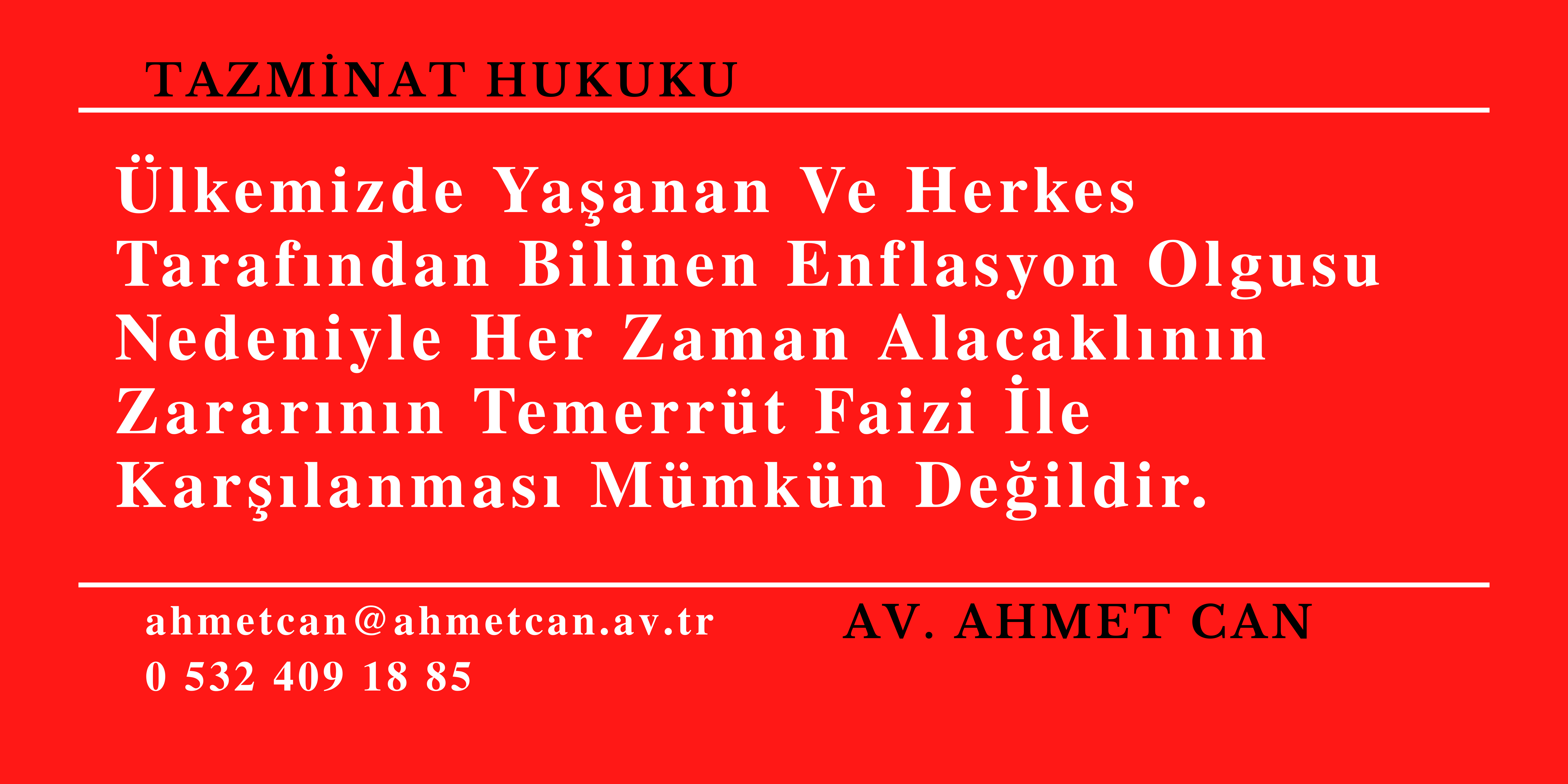 �lkemizde Ya�anan Ve Herkes Taraf�ndan Bilinen Enflasyon Olgusu Nedeniyle Her Zaman Alacakl�n�n Zarar�n�n Temerr�t Faizi �le Kar��lanmas� M�mk�n De�ildir.