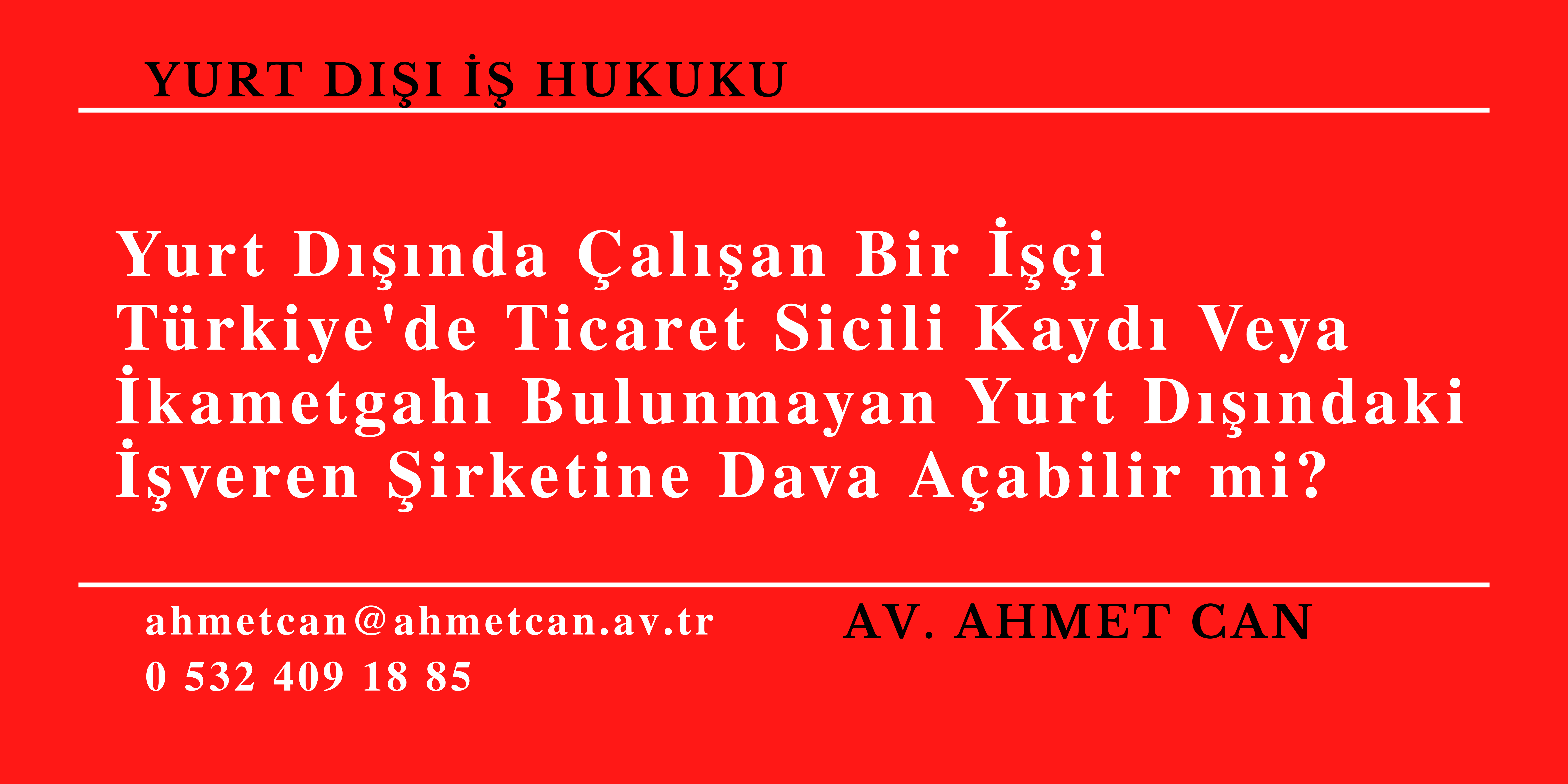 Yurt Dnda alan Bir i Trkiye'de Ticaret Sicili Kayd Veya kametgah Bulunmayan Yurt Dndaki veren irketine Dava Aabilir mi?  